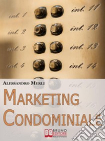 Marketing condominiale. E-book. Formato Mobipocket ebook di Alessandro Merli