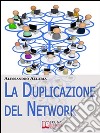 La duplicazione del network. E-book. Formato EPUB ebook di Alessandro Allaria