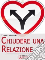 Chiudere una relazione. E-book. Formato EPUB ebook