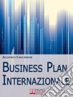 Business Plan Internazionale. Come Redigere un Piano Strategico per Portare l'Azienda sui Mercati Esteri. (Ebook Italiano - Anteprima Gratis): Come Redigere un Piano Strategico per Portare l'Azienda sui Mercati Esteri  . E-book. Formato Mobipocket ebook