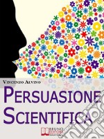 Persuasione scientifica. E-book. Formato EPUB