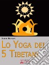 Lo yoga dei Cinque Tibetani. E-book. Formato EPUB ebook