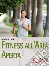 Fitness all'Aria Aperta. E-book. Formato EPUB ebook di Mauro Iorio