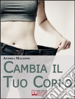 Cambia il tuo corpo. E-book. Formato EPUB ebook