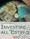 Investire all'estero. E-book. Formato EPUB ebook di Daniele Dacchille