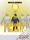 Assumere talenti. E-book. Formato EPUB ebook di Marco Germani