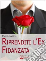 Riprenditi l'ex fidanzata. E-book. Formato EPUB ebook