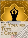 Lo yoga per tutti i giorni. E-book. Formato EPUB ebook