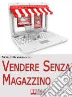 Vendere senza magazzino. E-book. Formato EPUB ebook