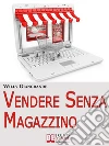 Vendere senza magazzino. E-book. Formato EPUB ebook di Willy Giangrande