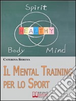 Il mental training per lo sport. E-book. Formato EPUB ebook