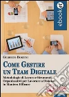 Come gestire un team digitale. E-book. Formato EPUB ebook di Gilberto Borzini
