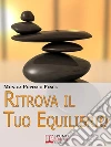 Ritrova il tuo equilibrio. E-book. Formato EPUB ebook di Monica Popescu Pesce
