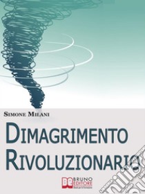 Dimagrimento rivoluzionario. E-book. Formato EPUB ebook di Simone Milani