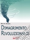 Dimagrimento rivoluzionario. E-book. Formato EPUB ebook di Simone Milani