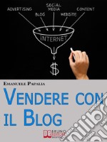 Vendere con il blog. E-book. Formato EPUB ebook