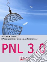 Pnl 3.0. Come Evadere dalla Prigione degli Automatismi e Diventare Padrone della Tua Vita. (Ebook Italiano - Anteprima Gratis)Come Evadere dalla Prigione degli Automatismi e Diventare Padrone della Tua Vita. E-book. Formato EPUB ebook