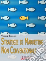 Strategie di markeitng non convenzionale. E-book. Formato EPUB ebook