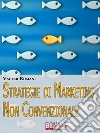 Strategie di markeitng non convenzionale. E-book. Formato EPUB ebook di Valter Romani
