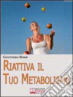 Riattiva il tuo metabolismo. E-book. Formato EPUB ebook