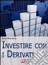 Investire con i derivati. E-book. Formato Mobipocket ebook