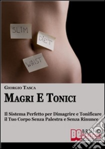 Magri e tonici. E-book. Formato Mobipocket ebook di Giorgio Tasca