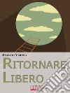 Ritornare libero. E-book. Formato EPUB ebook