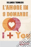 L'Amore in 9 Domande: Come Comunicare con il Proprio Partner e Risolvere i Conflitti di Coppia Grazie  alle Domande Potenzianti. E-book. Formato EPUB ebook