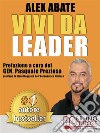 VIVI DA LEADER. 3 Storie e Strumenti di Coaching Per Diventare Leader di Te Stesso e Degli Altri Nel Business e Nella Vita.. E-book. Formato EPUB ebook di ALEX ABATE