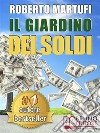 IL GIARDINO DEI SOLDI. Il Metodo Semplice Per Gestire Il Tuo Denaro In Modo Efficace e Senza Rischi.. E-book. Formato Mobipocket ebook di Roberto Martufi