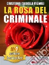 LA ROSA DEL CRIMINALE. Il primo romanzo giallo nel contesto storico italiano, tra fantasmi, erotismo e servizi segreti.: (Narrativa). E-book. Formato EPUB ebook