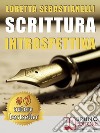 Scrittura IntrospettivaPercorso Di Scrittura Introspettiva Per La Tua Crescita Personale, Professionale e Artistica. E-book. Formato EPUB ebook