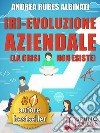 [R]-EVOLUZIONE AZIENDALE. Il Metodo Veloce e i Tool Pratici Per Guidare Il Cambiamento Aziendale A Livello Strategico, Organizzativo e Mentale Nell’Era Della Trasformazione Digitale. E-book. Formato EPUB ebook