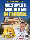 INVESTIMENTI IMMOBILIARI IN FLORIDA. Come Comprare Case In Florida e Investire In Immobili Generando Rendite Passive Direttamente Dall’Italia. E-book. Formato EPUB ebook