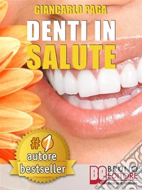 DENTI IN SALUTE. Strategie Per Ottenere Sorrisi Splendidi e Denti Bianchi e Perfetti In Adulti e Bambini.. E-book. Formato EPUB ebook