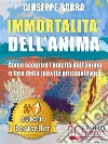 IMMORTALITÀ DELL’ANIMA. Come Scoprire L’Unicità Dell’Anima e Fare Della Tua Vita Un Capolavoro. E-book. Formato Mobipocket ebook