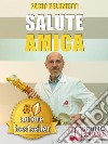 Salute AmicaIdee e Consigli Pratici Per Migliorare Il Tuo Benessere Quotidiano In Maniera Efficace e Salutare.. E-book. Formato Mobipocket ebook