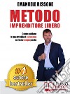 Metodo Imprenditore LiberoCome Creare La Tua Attività Di Successo e Avere Tempo Per Te. E-book. Formato EPUB ebook