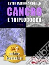 Cancro e TriplococcoUn Unico Microrganismo All’Origine Di Tutti I Tipi Di Cancro. E-book. Formato Mobipocket ebook