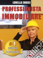 Professionista ImmobiliareTecniche e Strategie Per Diventare Un Professionista Immobiliare Di Successo e Vendere Case Efficacemente. E-book. Formato EPUB ebook