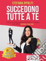 Succedono Tutte A TeTecniche Di Autocoaching Per Dire Addio Alla Sfortuna Con Il Metodo Vivi Facile, Sfiga Zero. E-book. Formato Mobipocket ebook