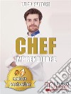 Chef ImprenditoreCome Diventare Uno Chef Imprenditore Di Successo Partendo Da Zero. E-book. Formato EPUB ebook di LUCA FATTORI