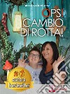 Ops! Cambio Di Rotta!Come l’Esperienza di Vita con una Figlia Disabile Può Aiutare a Migliorare la Vita di Altre Persone nella Stessa Situazione. E-book. Formato Mobipocket ebook