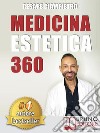 Medicina Estetica 360Come Mantenere e Preservare La Tua Bellezza Con I Segreti Della Medicina Estetica Moderna. E-book. Formato Mobipocket ebook di Cesare Giampietro