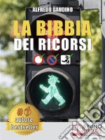 La Bibbia Dei RicorsiTecniche e Strategie Pratiche Per Presentare Un Ricorso Efficace e Cancellare Multe In Maniera Etica e Perfettamente Legale. E-book. Formato Mobipocket