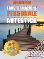 Trasformazione Personale AutenticaCome Attivare Un Processo Di Trasformazione Personale e Raggiungere I Propri Obiettivi. E-book. Formato Mobipocket ebook