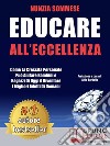 Educare All'EccellenzaCome la Crescita Personale Può Aiutare Bambini e Ragazzi di Oggi a Diventare i Migliori Adulti di Domani. E-book. Formato Mobipocket ebook