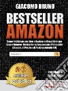 Bestseller AmazonCome Pubblicare un Libro e Scalare le Classifiche per Essere Numero1 Bestseller su Amazon con il Protocollo di Lancio, di Prezzo e di Posizionamento SEO. E-book. Formato Mobipocket ebook