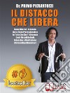 Il Distacco Che LiberaCome Liberarti In Amore, Nella Sfera Professionale e In Tutto Ciò Che Ti Circonda Con I Metodi Default, Balancing e Meditazione Introspettiva Dinamica®. E-book. Formato Mobipocket ebook