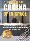 Cucina Open-SpaceCome Progettare La Tua Cucina Open-Space In Due Settimane Anche Se Hai Poco Tempo e Non Hai Le Idee Chiare. E-book. Formato Mobipocket ebook